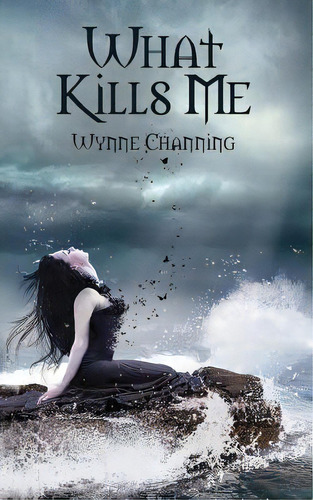 What Kills Me, De Channing, Wynne. Editorial Lightning Source Inc, Tapa Blanda En Inglés