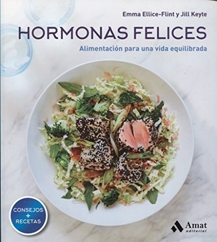 Hormonas Felices : Alimentación Para Una Vida Equilibrada, De Emma Ellice-flint. Amat Editorial, Tapa Blanda En Español, 2018