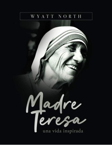 Libro: Madre Teresa, Una Vida Inspirada (spanish Edition)