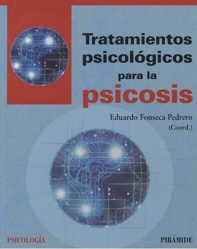 Libro - Tratamientos Psicologicos Para La Psicosis - Fonseca