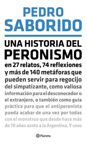 Una Historia Del Peronismo - Pedro Saborido - Planeta