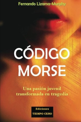 Codigo Morse: Una Pasion Juvenil Transformada En Tragedia