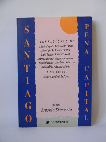 Santiago Pena Capital 1era Ed. 1991 Fuguet Mouat Sutherland