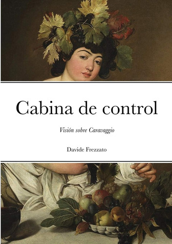 Libro: Cabina De Control: Visión Sobre Caravaggio (spanish E