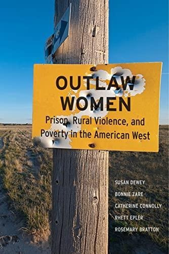 Outlaw Women: Prison, Rural Violence, And Poverty In The New