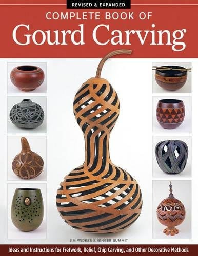 Complete Book Of Gourd Carving, Revised  Y  Expanded Ideas A