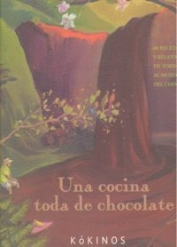 Una Cocina Toda De Chocolate - Serres,alain