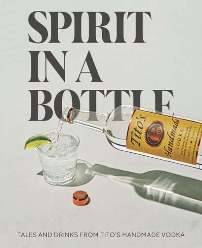 Book : Spirit In A Bottle Tales And Drinks From Titos...