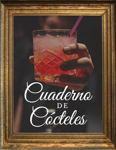 Cuaderno De Cocteles: Tu Pasaporte A La Mixología Creativa: