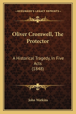 Libro Oliver Cromwell, The Protector: A Historical Traged...