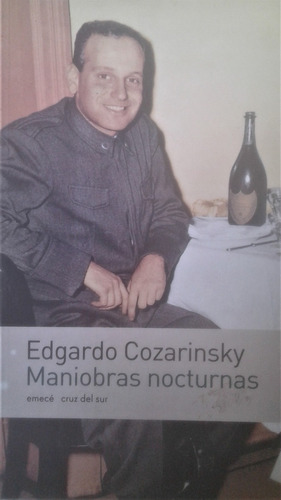 Maniobras Nocturnas- Edgardo Cozarinsky - Emece 2007