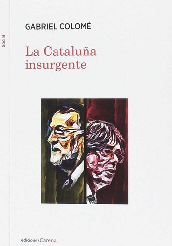 La Cataluãâ±a Insurgente, De Colomé, Gabriel. Editorial Ediciones Carena, Tapa Blanda En Español