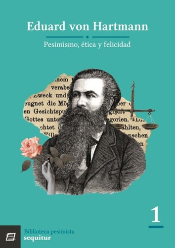 Pesimismo, Etica Y Felicidad, De Hartmann, Eduard Von. Editorial Sequitur Ediciones,s.l En Español