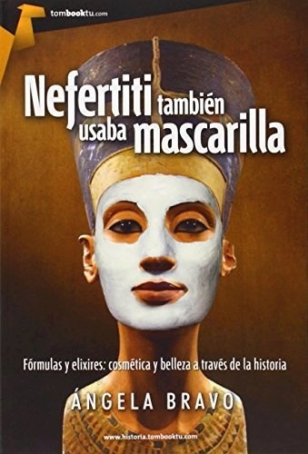 Libro Nefertiti Tambien Usaba Mascarilla De Angel Bravo