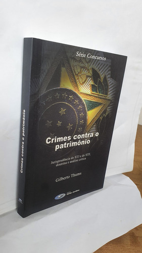 Livro Crimes Contra O Patrimômio - Série Concursos - Gilberto Thums