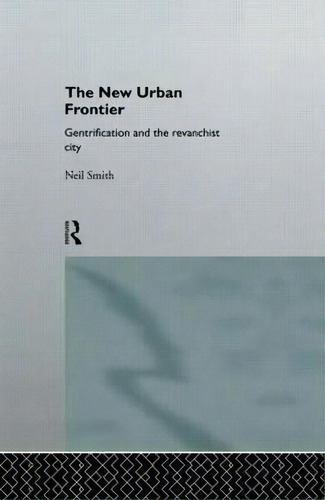 The New Urban Frontier, De Neil Smith. Editorial Taylor Francis Ltd, Tapa Blanda En Inglés