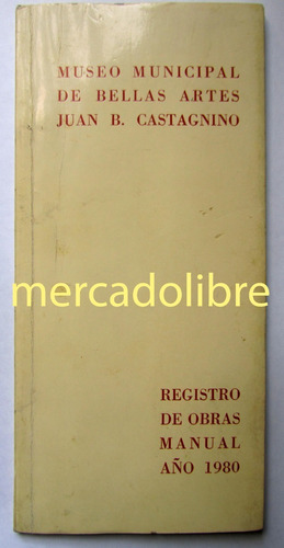 Catálogo Registro Obras 1980 Museo Bellas Artes Castagnino