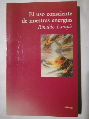 El Uso Consciente De Nuestras Energías / Lampis, Rinaldo