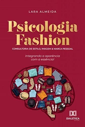 Psicologia Fashion: Consultoria De Estilo, Imagem E Marca
