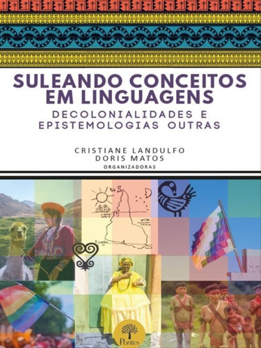 Suleando Conceitos Em Linguagens - Decolonialidades E Episte, De Matos, Doris / Landulfo, Cristiane. Editora Pontes Editores, Capa Mole Em Português