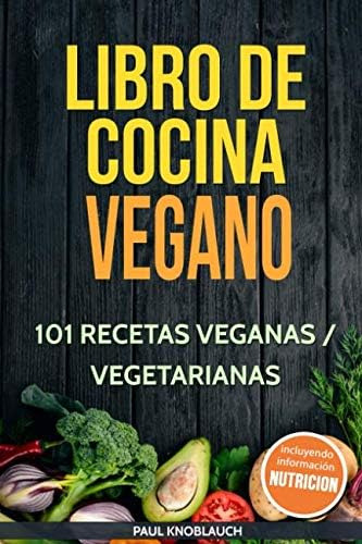 Libro: Libro De Cocina Vegano: 101 Recetas Veganas Vegetaria