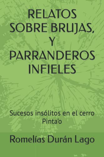 Relatos Sobre Brujas Y Parranderos Infieles: Sucesos Insolit