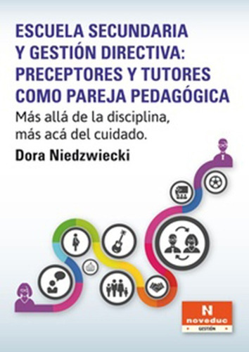 Escuela Secundaria Y Gestion Directiva: Preceptores Y Tutores Como Pareja Pedagogica, De Niedzwiecki, Dora. Editorial Novedades Educativas, Tapa Blanda En Español, 2014