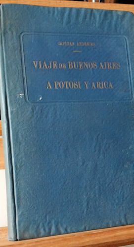 Andrews-viaje De Buenos Aires A Potosi,etc 1825/26 -1920