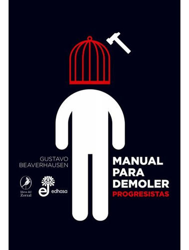 Manual Para Demoler Progresistas - Gustavo Beaverhausen