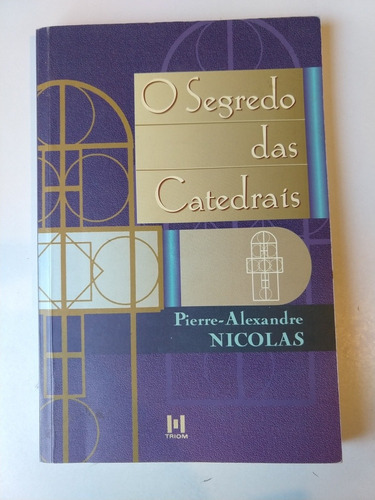 O Segredo Das Catedrais Pierre- Alexandre Nicolas