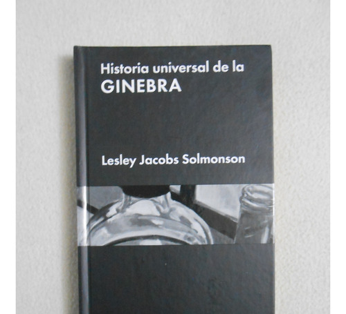 Historia Universal De La Ginebra / Leslesy Jacobs / Malpaso