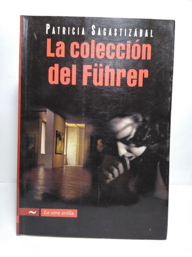 La Colección Del Fuhrer - Patricia Sagastizábal
