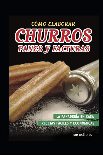 Libro: Cómo Elaborar Churros, Panes Y Facturas: La Panadería