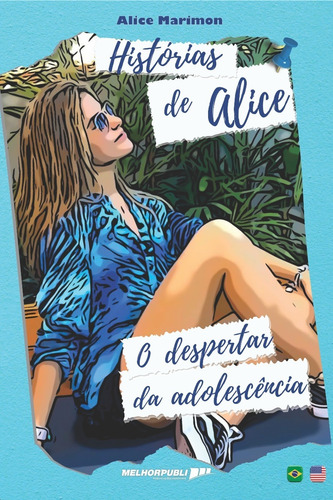 Histórias de Alice: o despertar da adolescência., de Marimon, Alice. Editora Melhorpubli Publicações Especiais Ltda, capa mole em inglés/português, 2021