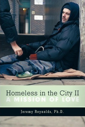 Homeless In The City Ii : A Mission Of Love - Jeremy Reyn...