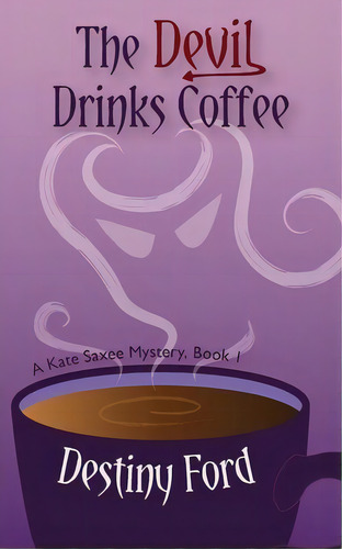 The Devil Drinks Coffee, De Destiny Ford. Editorial Midnight Sands Publishing, Tapa Blanda En Inglés
