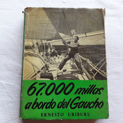 67000 Millas A Bordo Del Gaucho - Ernesto Uriburu - 1957