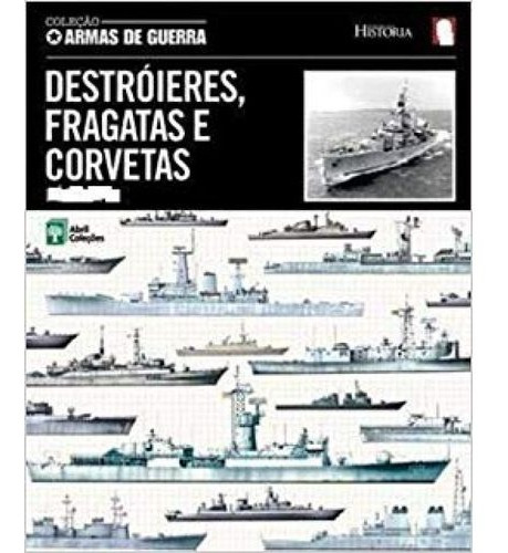 Destróieres, Fragatas E Corvetas (1797/1945) | Abril