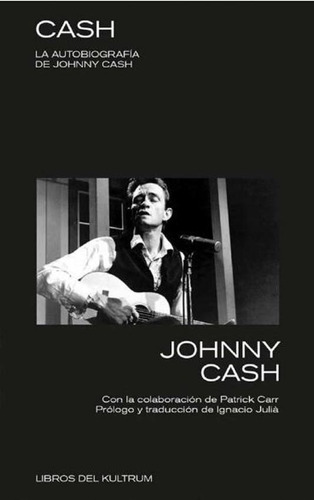 Cash. La Biografia De Johnny Cash - Johnny Cash