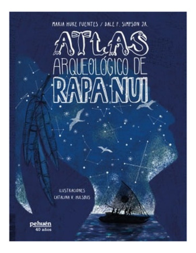 Atlas Arqueologico De Rapa Nui:  Aplica, De Huke, Maria. Editorial Pehuén, Tapa Blanda En Español