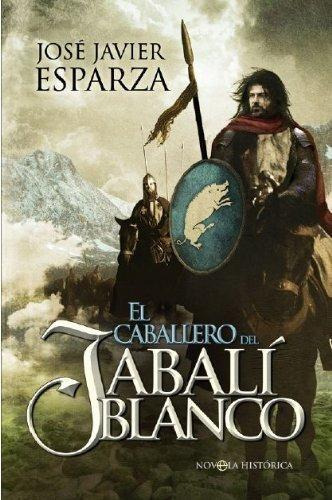 Libro: El Caballero Del Jabali Blanco. Jose Javier Esparza. 