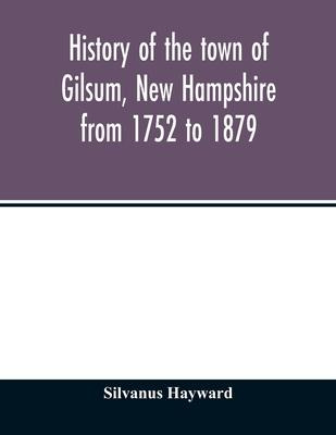 Libro History Of The Town Of Gilsum, New Hampshire From 1...