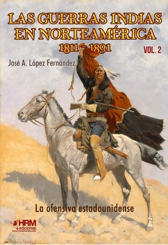 GUERRAS INDIAS NORTEAMERI, OFENSIVA EEUU, de López Fernández, José Antonio. Editorial Hrm Ediciones, tapa blanda en español