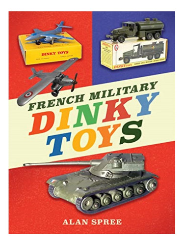 French Military Dinky Toys - Alan Spree. Eb16
