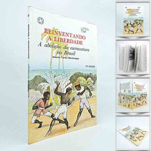 Livro Reinventando A Liberdade  A Abolição Da Escravatura No Brasil