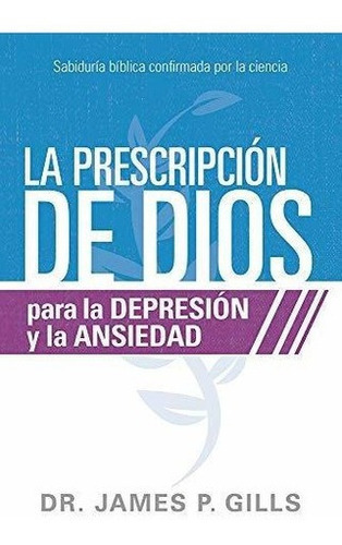 La Prescripcion De Dios Para La Depresion Y La..., De Gills, Dr. Jame. Editorial Casa Creacion En Español