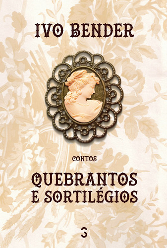 Quebrantos e sortilégios, de Bender, Ivo. Editorial Terceiro Selo, capa mole em português, 2015