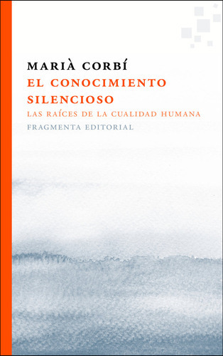 El Conocimiento Silencioso, De Corbí Quiñonero, Marià. Fragmenta Editorial, Sl, Tapa Blanda En Español