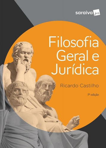 Filosofia Geral E Juridica - Saraiva - 5 Ed, De Ricardo Castilho. Editora Saraiva, Capa Mole, Edição 5 Em Português