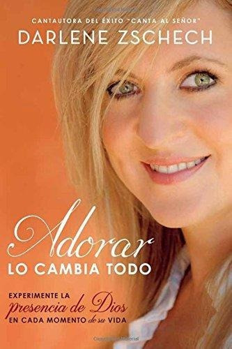 Adorar Lo Cambia Todo Darlene Zschech